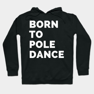 Born To Pole Dance Hoodie